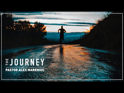 'The Journey' -  Pastor Alex Mareniuc