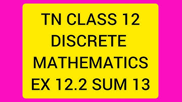 TN CLASS 12 MATHS DISCRETE MATHEMATICS EX 12.2 SUM 13