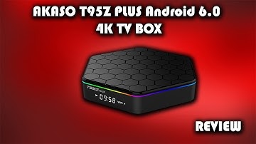 AKASO T95Z PLUS Android 6.0.1 4K TV Box Review