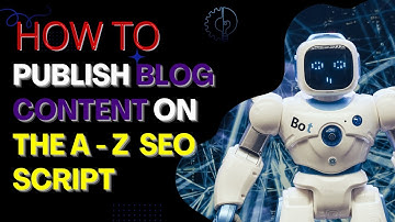 How To Publish Blog Content On The A To Z SEO Tools Script