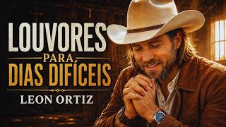 SALMOS QUE FORTALECEM A FÉ 🙏 | Sertanejo Gospel 2026 | Leon Ortiz