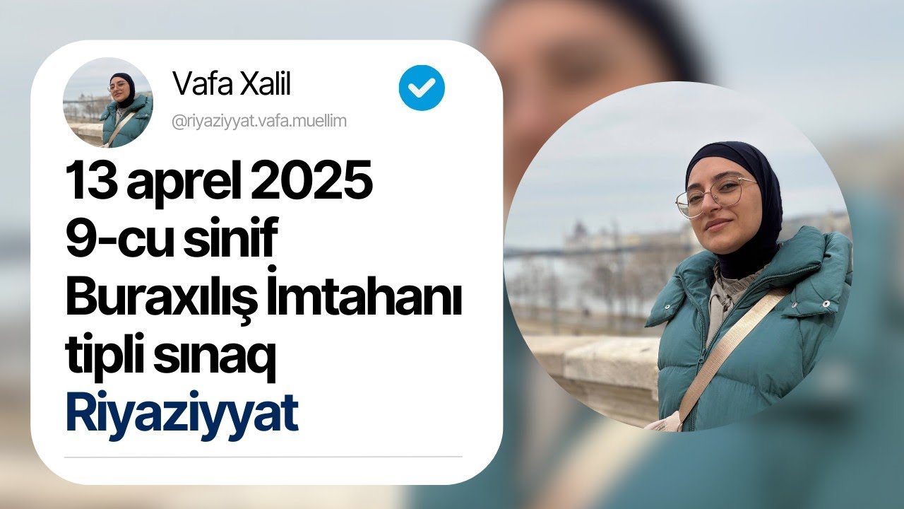 13 aprel 2025. 9-cu sinif Buraxılış İmtahanı tipli Riyaziyyat sınağı