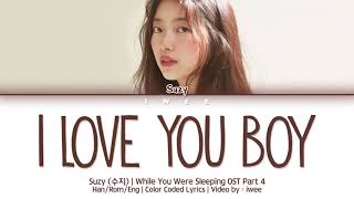 SUZY (수지) - I Love You Boy (While You Were Sleeping OST Part 4) (Han|Rom|Eng) Lyrics/한국어 가사