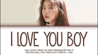 SUZY (수지) - I Love You Boy (While You Were Sleeping OST Part 4) (Han|Rom|Eng) Lyrics/한국어 가사
