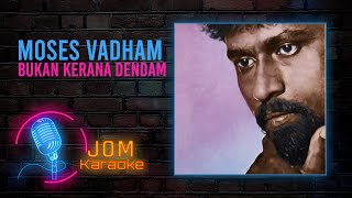 Video thumbnail of "Moses Vadham (Gingerbread) - Bukan Kerana Dendam (Official Karaoke Video)"
