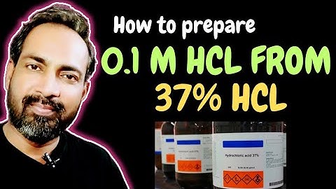 HOW TO PREPARE 0.1M HCL FROM COMMERCIAL 37% HCL