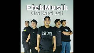 EfekMusik - Ora Bakal Bali (Official Music Audio)