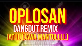 Dj oplosan ,, full bass remix dangdut oplosan