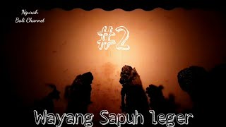 Wayang kulit Cerita Sapuh leger ( Dalang Bayu edan ) #2