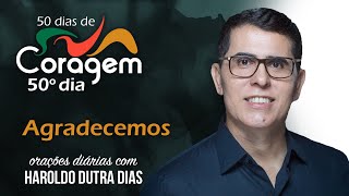 50° DIA - AGRADECEMOS - “Por tudo isso, e demais tesouros de esperança e amor, alegria e paz