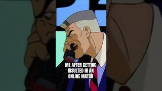 Me after getting insulted in an online match