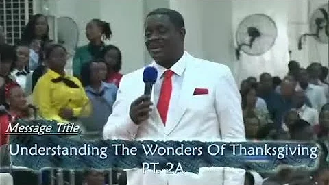 Understanding The Wonders Of Thanksgiving PT. 2A - Pst. Triumphant Obamoh