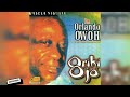 ORIKI OJO FULL ALBUM BY CHIEF DR. ORLANDO OWOH