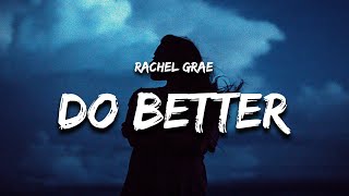 Rachel Grae - Do Better (Lyrics) by BangersOnly 5,061 views 1 month ago 2 minutes, 10 seconds