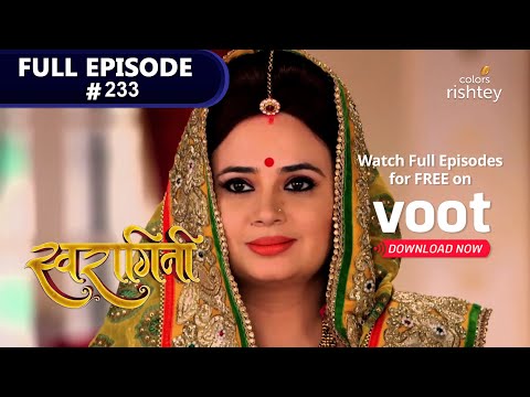 Swaragini | स्वरागिनी | Episode 233