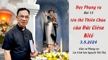 Dạy Phụng vụ bài 13 / Giáo sư Phụng vụ Lm Vinh Sơn Nguyễn Thế Thủ