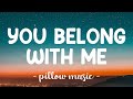 Video thumbnail of "You Belong With Me - Taylor Swift (Lyrics) 🎵"