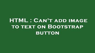 HTML : Can't add image to text on Bootstrap button