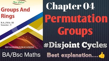 Chapter 04| Permutation Groups| Disjoint Cycles | Group & Rings| BA/Bsc Maths| Lecture 05