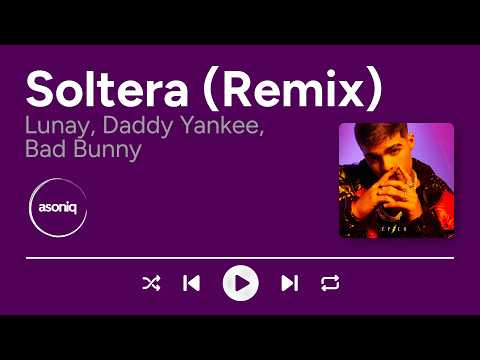 Lunay, Daddy Yankee, Bad Bunny - Soltera (Remix) (Letra/Lyrics)