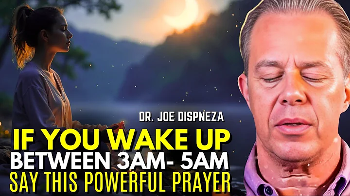 Dr. Joe Dispenza - Say THIS Prayer Between 3AM-5AM and Watch What Happens | Powerful Morning Prayer