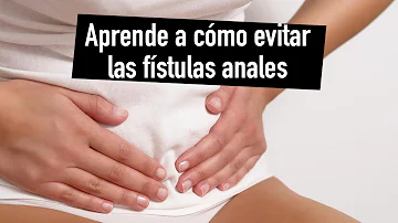 ¿Cómo evitar que se forme una fístula?