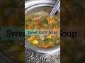 Restaurant Style Sweet Corn Soup..🌽✨| Easy &amp; Creamy 🍵Recipe#sweetcornsouo #soup #traditional #recipe