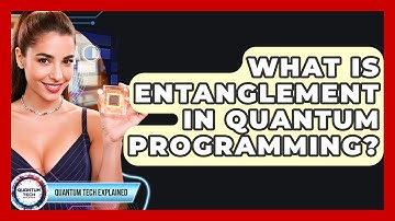 What Is Entanglement In Quantum Programming? - Quantum Tech Explained