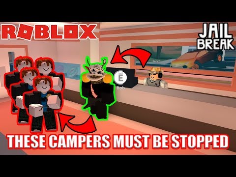 These Campers Must Be Stopped Roblox Jailbreak Youtube