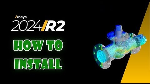 Hướng Dẫn Cài Đặt Ansys 2024 R2 || Install Ansys 2024 R2 || Software Tutorial