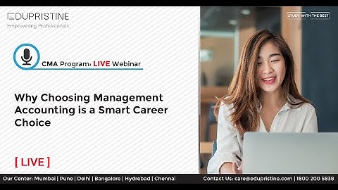 CMA Live Webinar - Why Choosing Management Accounting is a Smart Career Choice | EduPristine