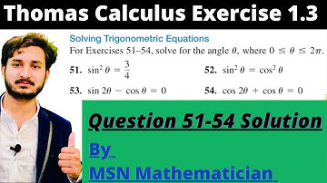 Thomas Calculus Exercise 1.3 Question # 51-54 solution|Trigonometric Equations|| MSN Mathematician||