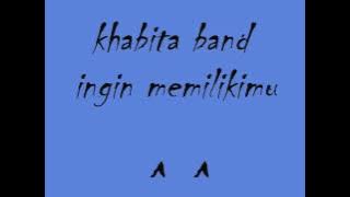ingin memilikimu - khabita band