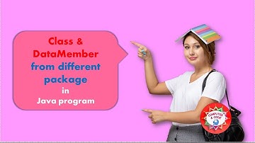 Class & DataMember from different packagein  Java program ||  #9618416209