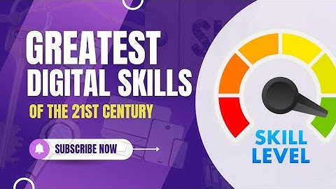 Greatest digital skills of the 21st century