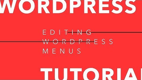 How To Edit Menus | WordPress Tutorials