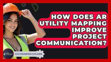 How Does AR Utility Mapping Improve Project Communication? - Civil Engineering Explained