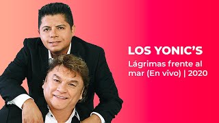 Los Yonic&#39;s - Lagrimas Frente al Mar ( En Vivo ) | 2020