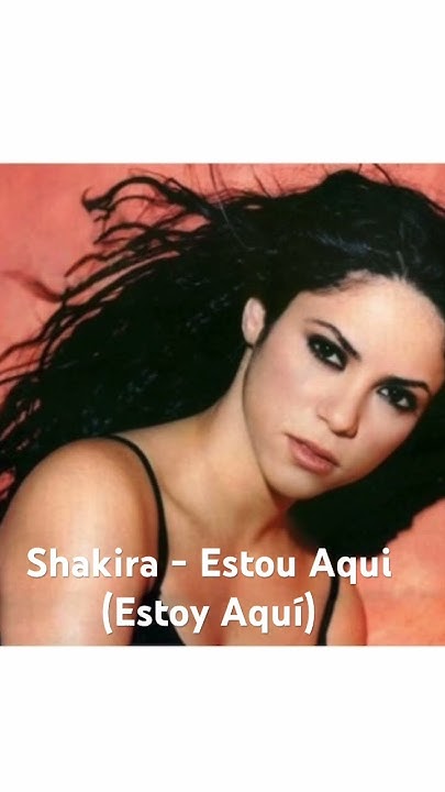 Shakira - Estou Aqui (Estoy Aquí) - YouTube