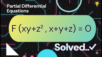 Form a PDE by eliminating arbitrary function | F(xy+z², x+y+z) = 0 | Step-by-step Solution | B.tech