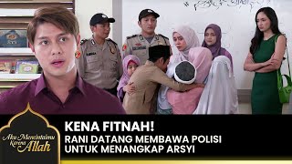 MALU SENDIRI!! Raja Gagalkan Tuduhan Rani Kepada Arsyi | AKU MENCINTAIMU KARENA ALLAH | EPS.16 (1/4)