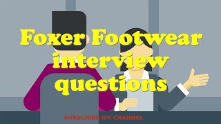 Foxer Footwear interview questions
