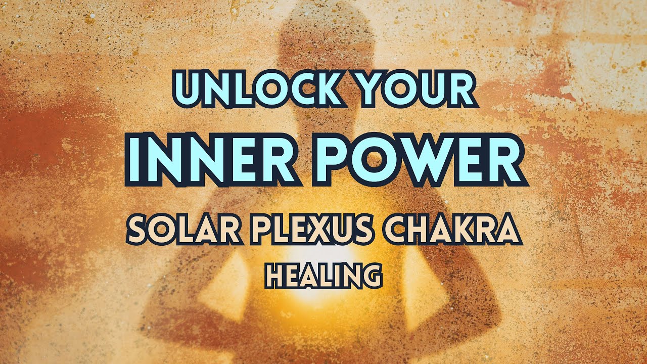Solar Plexus Chakra Healing 528Hz 1Hour Meditation - Unlock Your Inner ...
