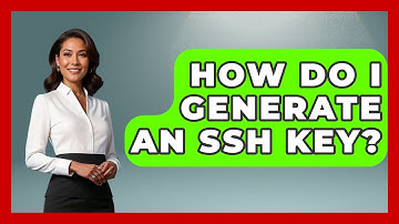 How Do I Generate An SSH Key? - Your Computer Companion