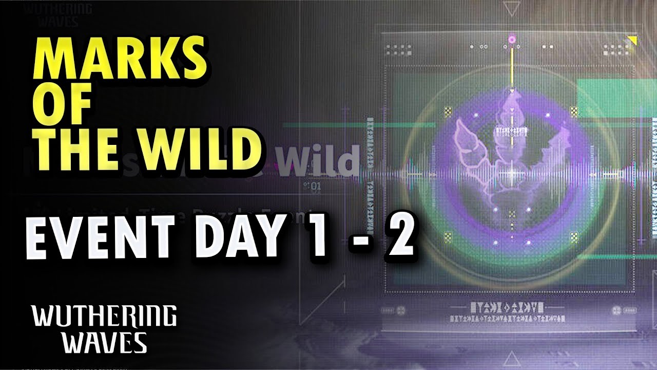 Marks of the WIld Event Day 1-2 | Wuthering Waves 2.6