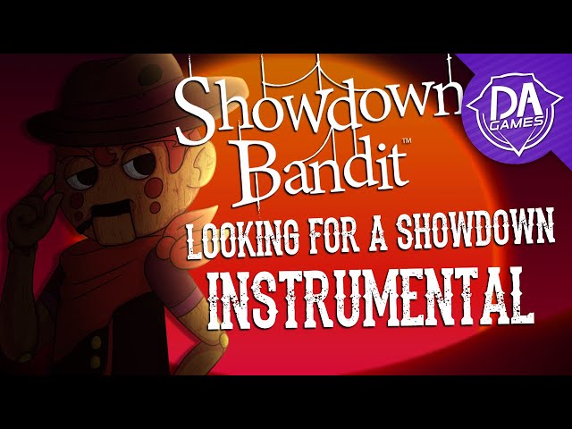 SHOWDOWN BANDIT SONG (Looking for a Showdown) by DAGames: Listen