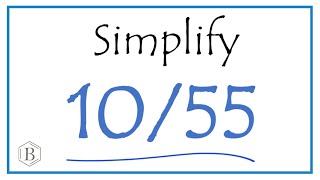 How to Simplify the Fraction 10/55