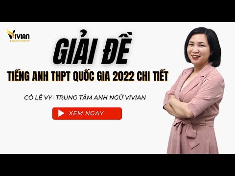 ĐÁP ÁN VÀ GIẢI ĐỀ THI THPT QUỐC GIA 2022 CHI TIẾT #HOT