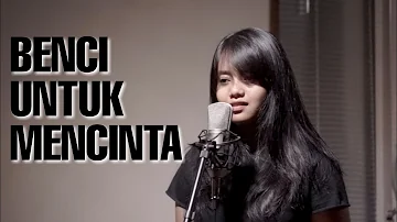 BENCI UNTUK MENCINTA - NAIF (Cover) by Hanin Dhiya