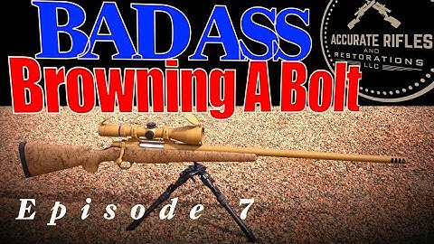 Building a Better Browning | A Bolt Rebirth | Part 7 | Wrapping it all up (Finale)!